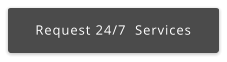 Request 24/7  Services