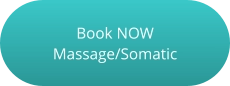 Book NOW  Massage/Somatic