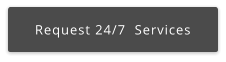 Request 24/7  Services